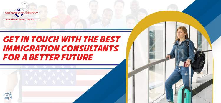 Get-In-Touch-With-The-Best-Immigration-Consultants-For-A-Better-Future
