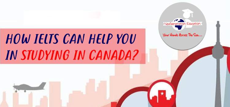How IELTS Can Help You In Studying In Canada?