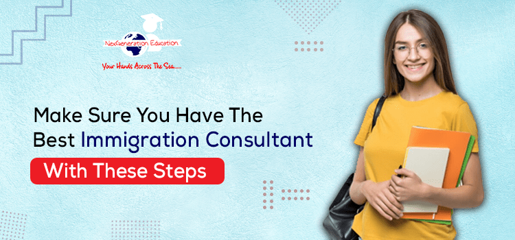 Make Sure You have the Best Immigration Consultant with these Steps