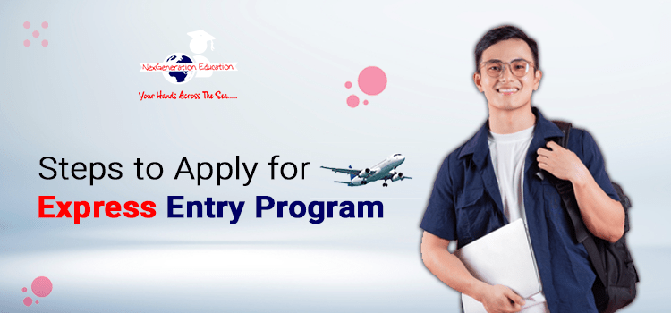 Steps To Apply For Express Entry Program